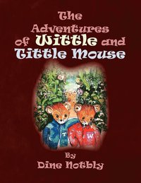 bokomslag The Adventures of Wittle and Tittle Mouse