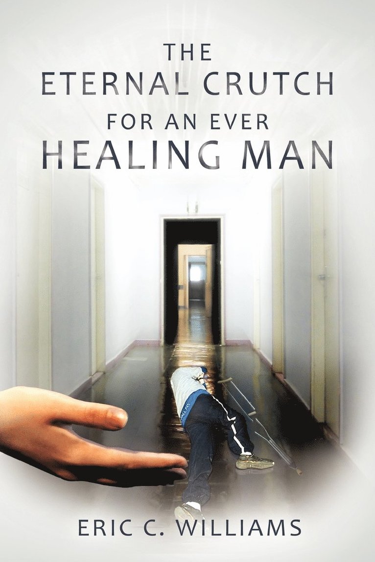 The Eternal Crutch for an Ever Healing Man 1