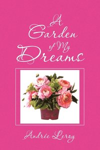 bokomslag A Garden of My Dreams