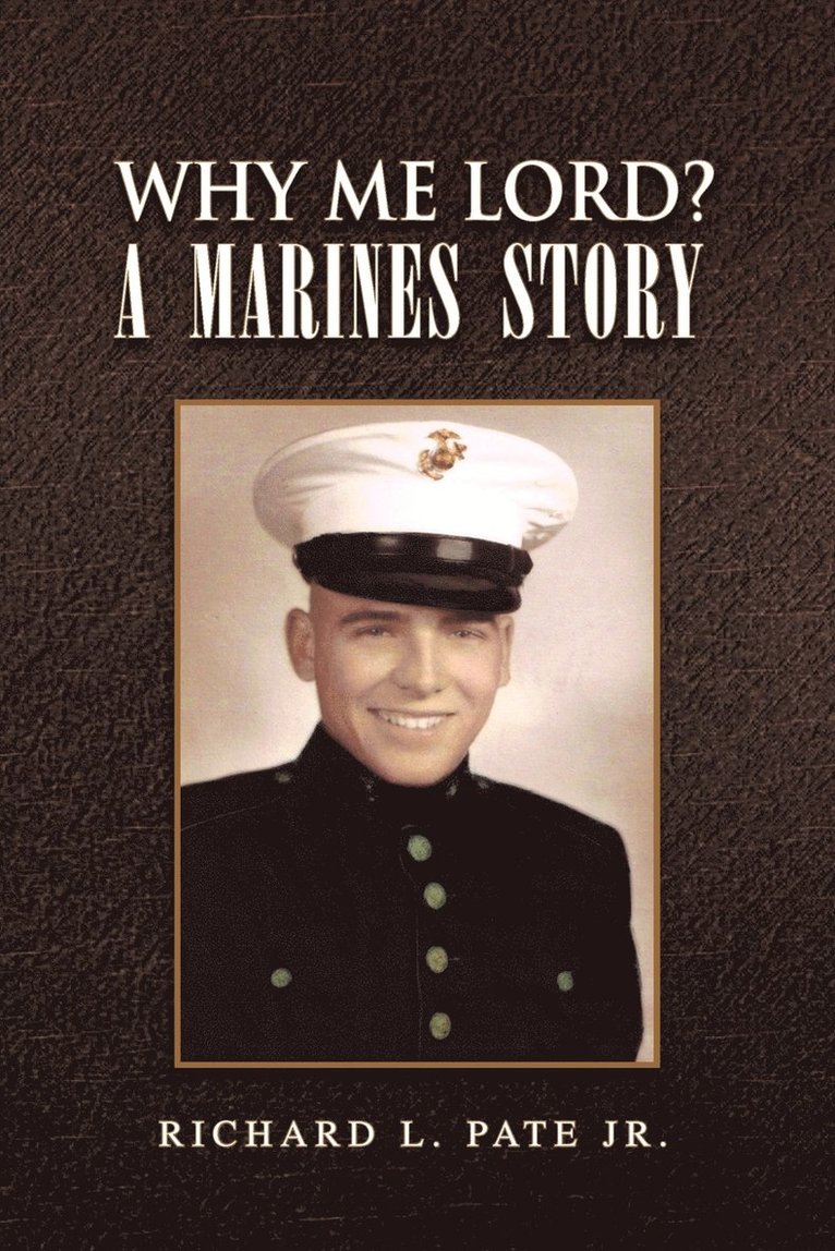 Why Me Lord? A Marines Story 1