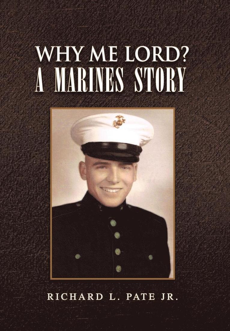 Why Me Lord? a Marines Story 1