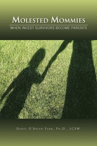 bokomslag Molested Mommies When Incest Survivors Become Parents