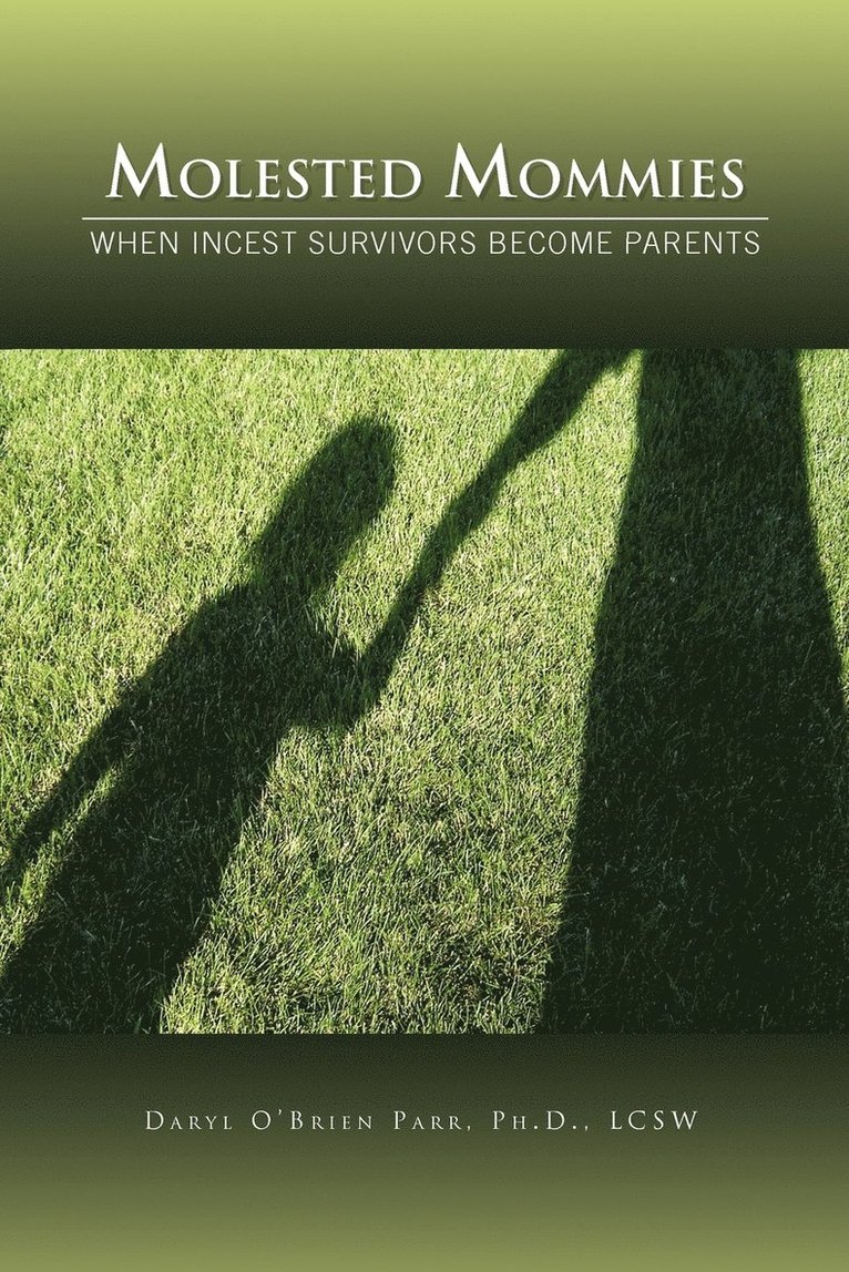 Molested Mommies When Incest Survivors Become Parents 1