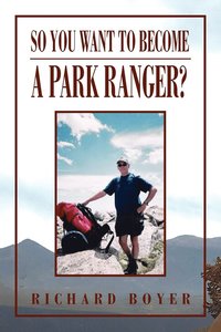 bokomslag So You Want to Become a Park Ranger?