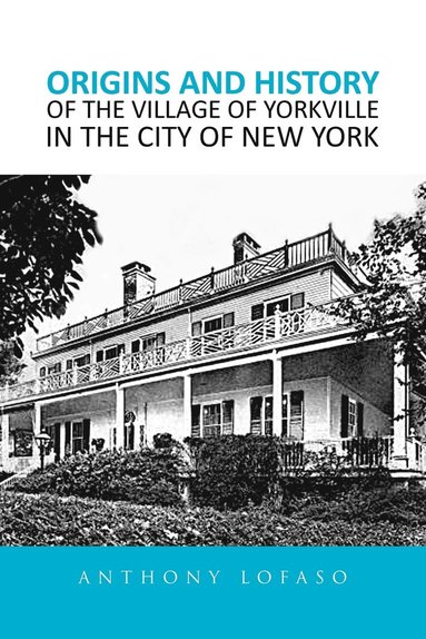 bokomslag Origins and History of the Village of Yorkville in the City of New York