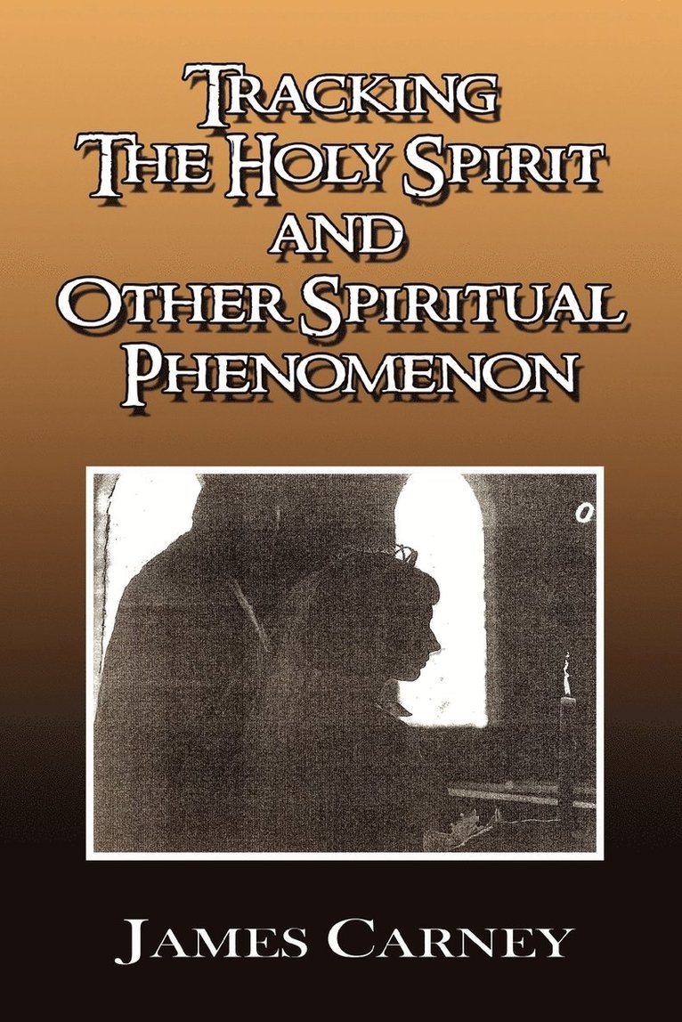 Tracking the Holy Spirit and Other Spiritual Phenomenon 1