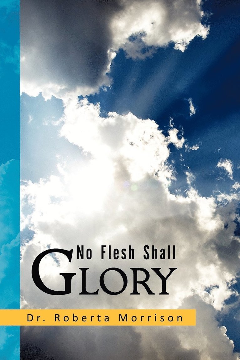 No Flesh Shall Glory 1