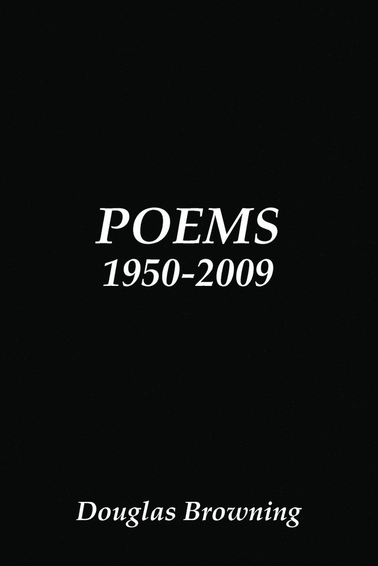 Douglas Browning - Poems 1950-2009, Häftad