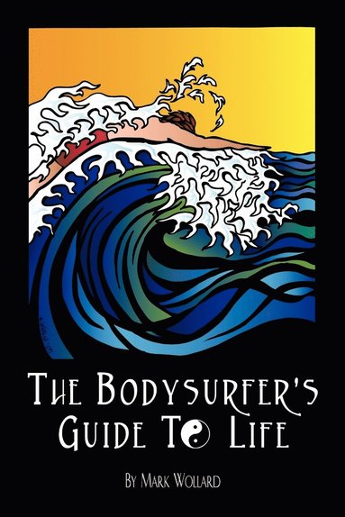 bokomslag The Bodysurfer's Guide to Life