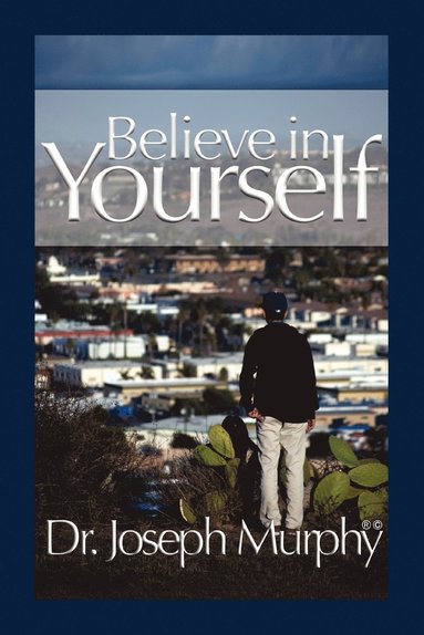 Joseph Murphy - Believe in Yourself, Häftad