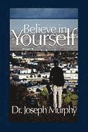 Joseph Murphy - Believe in Yourself, Inbunden
