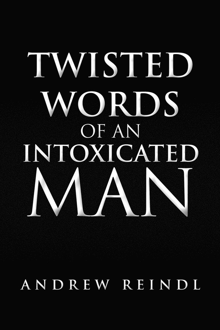 Andrew Reindl - Twisted Words of an Intoxicated Man, Häftad