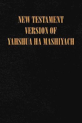 bokomslag New Testament Version of Yahshua Ha Mashiyach