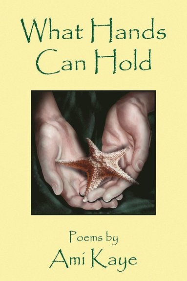 Ami Kaye - What Hands Can Hold, Häftad