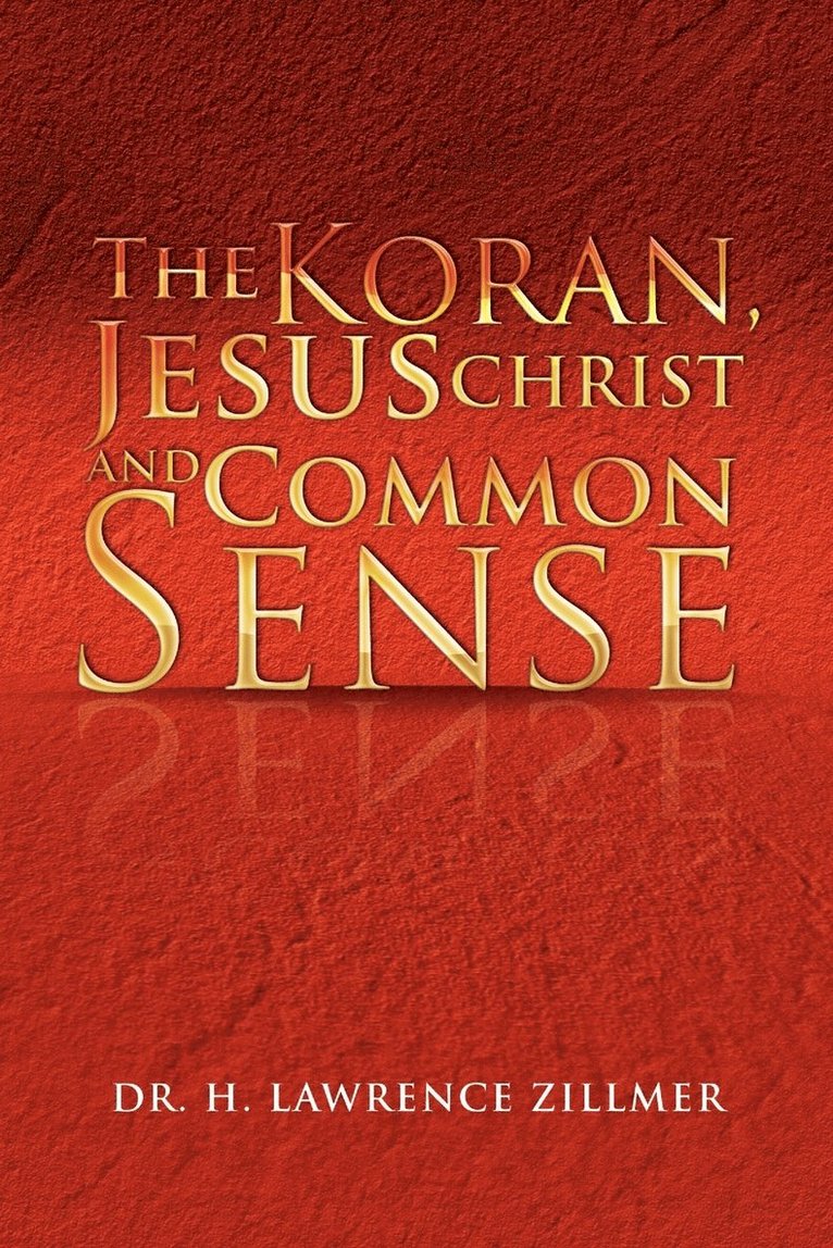 The Koran, Jesus Christ and Common Sense 1