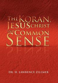 bokomslag The Koran, Jesus Christ and Common Sense