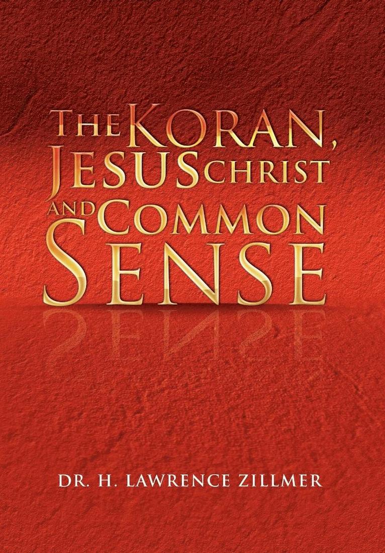 The Koran, Jesus Christ and Common Sense 1