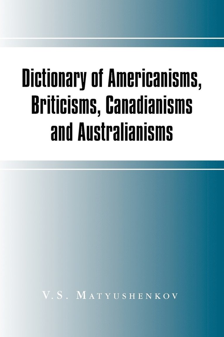 V S Matyushenkov, V. S. Matyushenkov - Dictionary of Americanisms, Briticisms, Canadianisms and Australianisms, Häftad