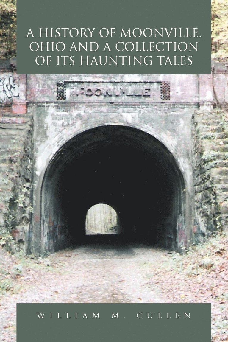 A History of Moonville, Ohio and a Collection of Its Haunting Tales 1
