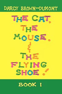 bokomslag The Cat, the Mouse, & the Flying Shoe