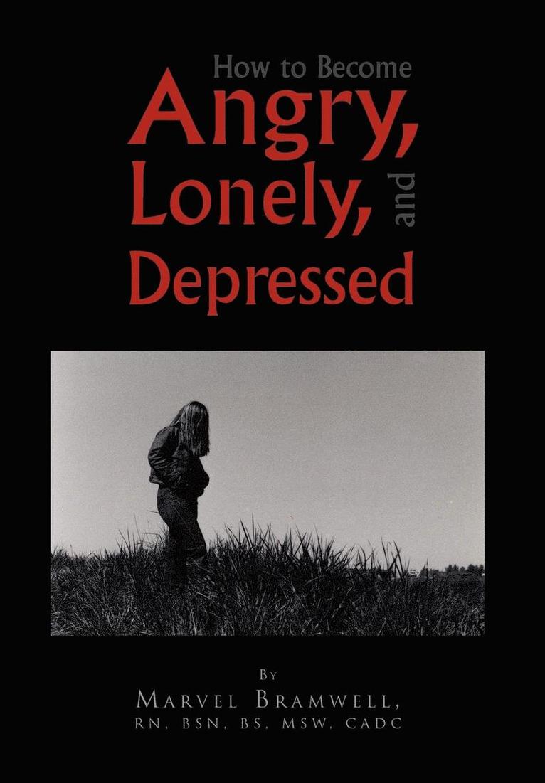 How to Become Angry, Lonely, and Depressed