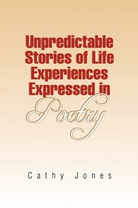 bokomslag Unpredictable Stories of Life Experiences Expressed in Poetry