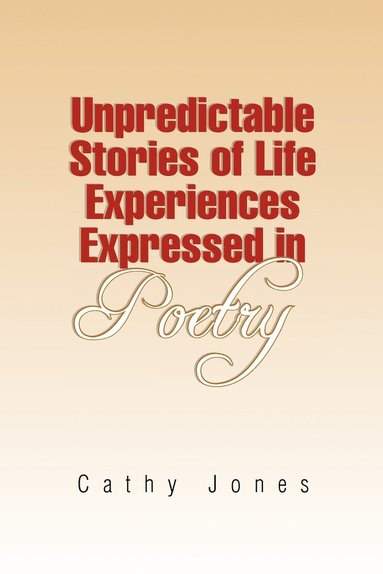 bokomslag Unpredictable Stories of Life Experiences Expressed in Poetry