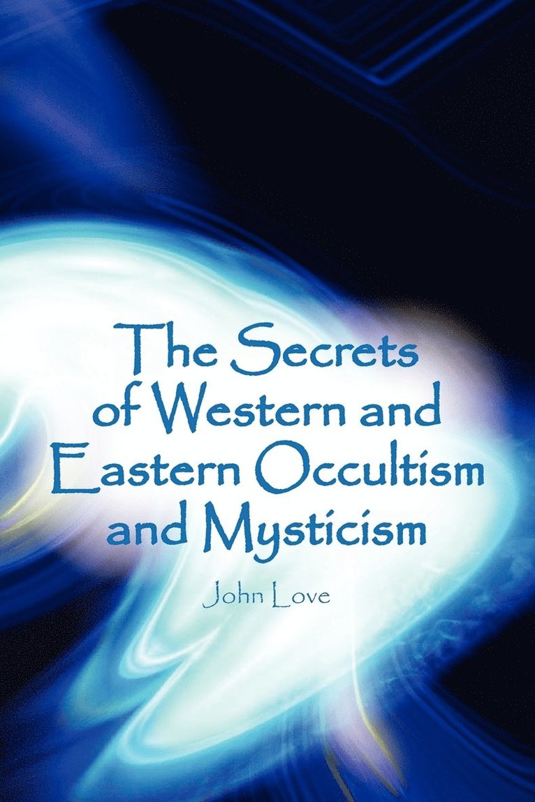 John Love - Secrets of Western and Eastern Occultism and Mysticism, Häftad