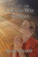 Looking for a Better Way to Pray?