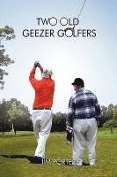 Jim Porter - Two Old Geezer Golfers, Inbunden