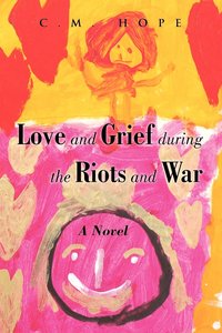 bokomslag Love and Grief During the Riots and War