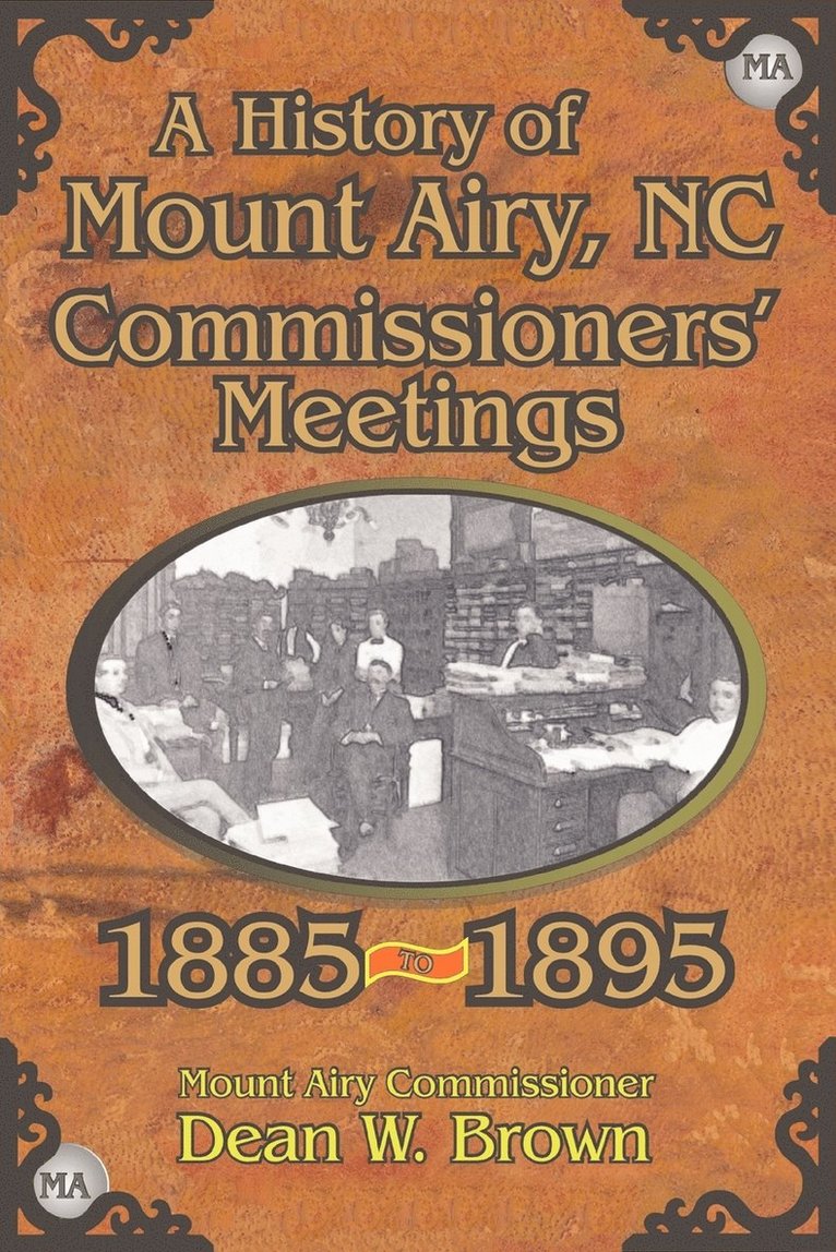 A History of the Mount Airy, N. C. Commissioners' Meetings 1885-1895 1