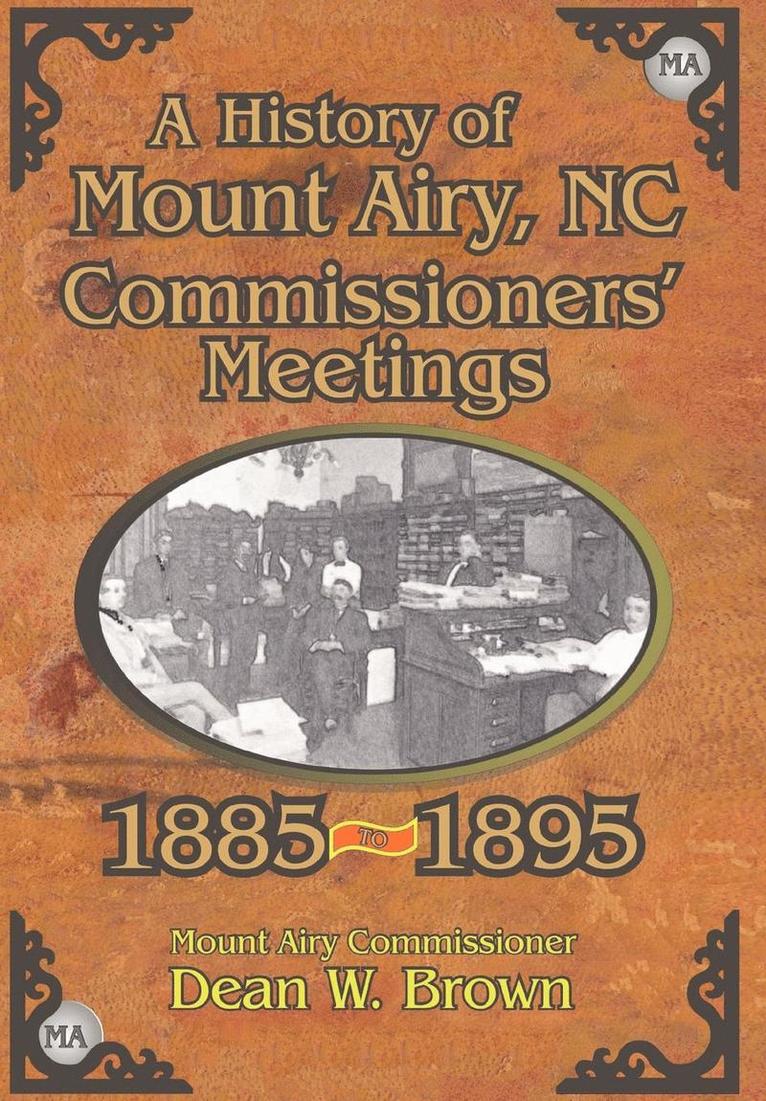 A History of the Mount Airy, N. C. Commissioners' Meetings 1885-1895 1