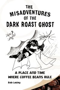 bokomslag Misadventures of the Dark Roast Ghost