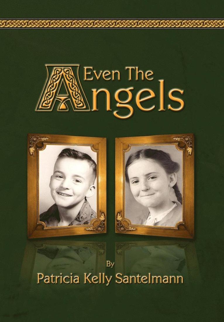 Patricia Kelly Santelmann - Even the Angels, Inbunden