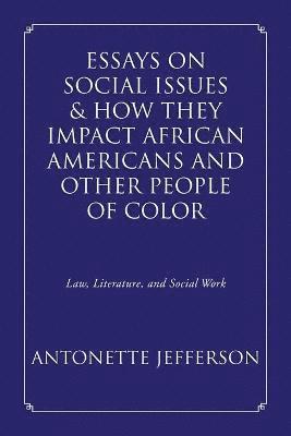 bokomslag Essays on Social Issues & How They Impact African Americans and Other People of Color