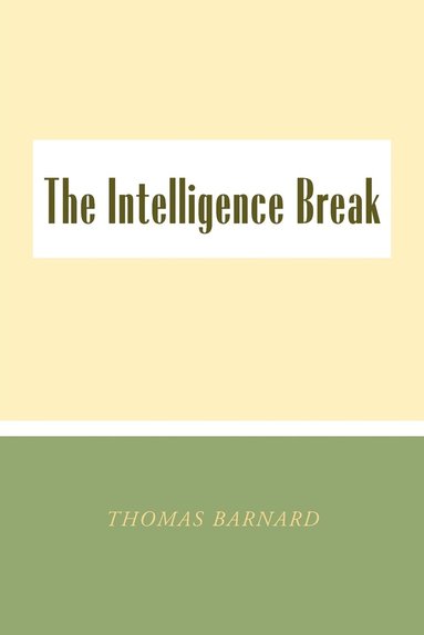 bokomslag The Intelligence Break the Intelligence Break