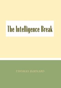 bokomslag The Intelligence Break the Intelligence Break