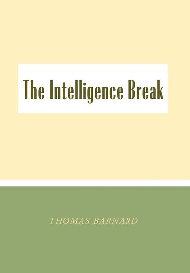 bokomslag The Intelligence Break the Intelligence Break