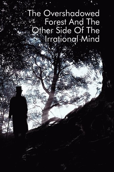 bokomslag Overshadowed Forest And The Other Side Of The Irrational Mind