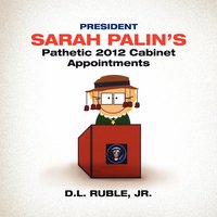 bokomslag President Sarah Palin's Pathetic 2012 Cabinet Appointments