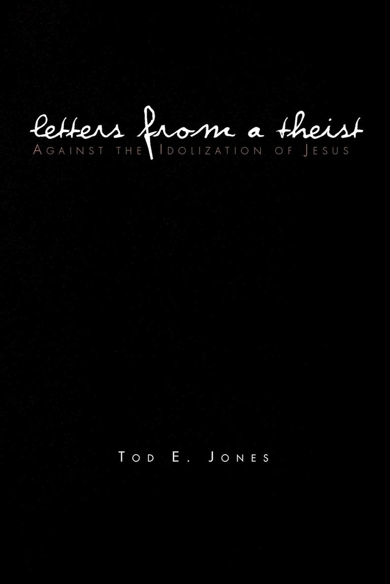 Tod E Jones, Tod E. Jones - Letters from a Theist, Häftad