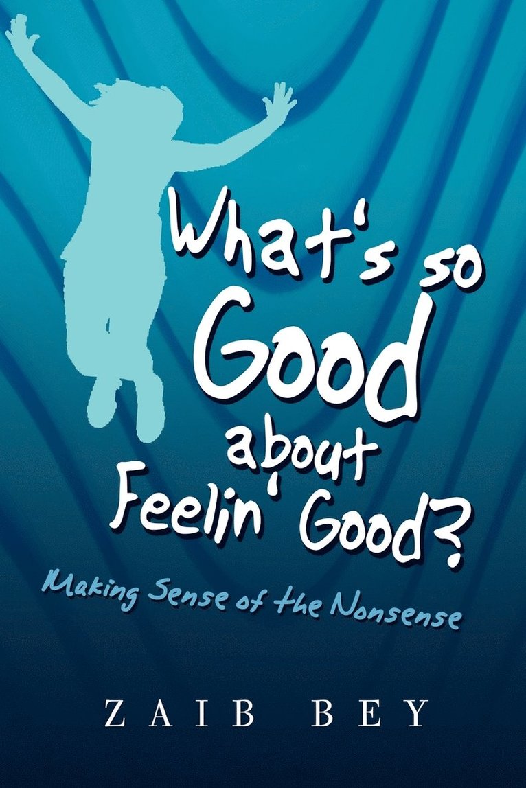 What's So Good about Feelin' Good? 1