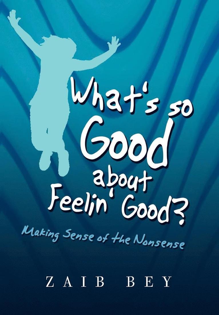 What's so Good about Feelin' Good? 1