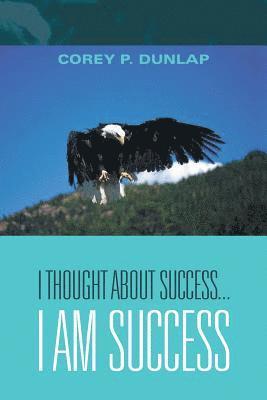 I Thought About Success...I Am Success 1