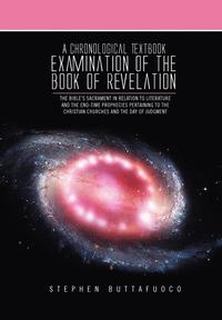 bokomslag A Chronological Textbook Examination of the Book of Revelation