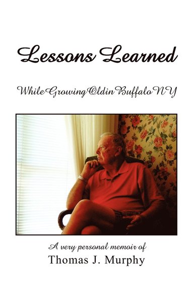 bokomslag Lessons Learned While Growing Old in Buffalo NY