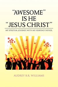 bokomslag ''Awesome'' Is He ''Jesus Christ''