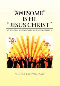 bokomslag ''Awesome'' Is He ''Jesus Christ''