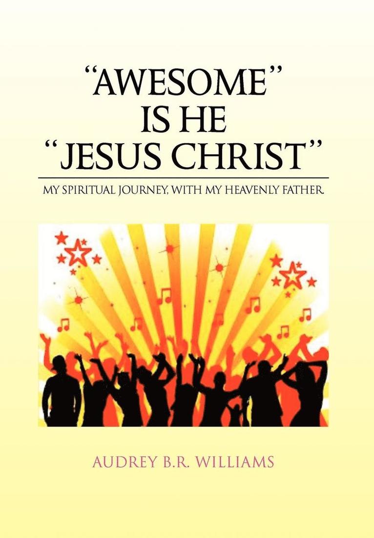 ''Awesome'' Is He ''Jesus Christ'' 1